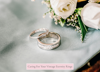 How to Care for Your Vintage Eternity Ring
